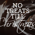 30-Day Challenge: No Treats Till Christmas