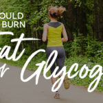 Should we burn fat or glycogen when we run?